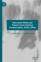 Junhao Hong, Cheng-Nan Hou - Alternative Media and Taiwan's Socio-Political Transformation, 1970s-1990s