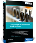 Karl Liebstückel - Configuring Plant Maintenance in SAP S/4HANA