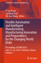 Siu Hang Chan, Siu Hang Chan, Yi-Chi Wang, Zih-Huei Wang - Flexible Automation and Intelligent Manufacturing: Manufacturing Innovation and Preparedness for the Changing World Order