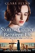 Clare Flynn,  Flynn Clare - Storms Gather Between Us - A gripping and emotional historical novel