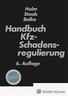 Rüdiger Balke, Wolfgang Halm, Wolfgang E. Halm, Ulrich Staab - Handbuch Kfz-Schadensregulierung