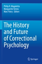 Philip R. Magaletta, Marc Patry, Marguerite Ternes - The History and Future of Correctional Psychology