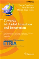 Stelian Brad, Denis Cavallucci, Pavel Livotov - Towards AI-Aided Invention and Innovation