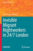 Julius-Cezar MacQuarie - Invisible Migrant Nightworkers in 24/7 London