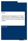 Anonym, Anonymous - Installation and configuration of a "smart home" based on a local wireless network (WLAN) in the context of a heating control system