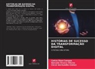 Oscar Anchundia-Gómez, Gonzalo Orozco Vilema, Carlos Rios-Campos - HISTÓRIAS DE SUCESSO DA TRANSFORMAÇÃO DIGITAL