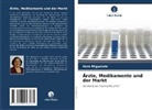 Vera Miguelote - Ärzte, Medikamente und der Markt