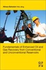 Bahadori Alireza - Fundamentals of Enhanced Oil and Gas Recovery from Conventional and Unconventional Reservoirs