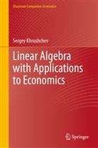 Sergey Khrushchev - Linear Algebra with Applications to Economics