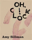Kathleen Bühler, Amy Sillman, Eva Birkenstock - Amy Sillman. Oh, Clock!