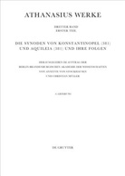 Müller, Christian Müller, Annette von Stockhausen, Annette von Stockhausen - Athanasius Alexandrinus: Werke. Dokumente zur Geschichte des Arianischen Streites 318-430 - Band III/Teil 1. Lieferung 6: Die Synoden von Konstantinopel (381) und Aquileia (381) und ihre Folgen