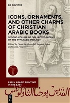 Ioana Feodorov, Oana Iacubovschi, Samuel Noble - Icons, Ornaments, and Other Charms of Christian Arabic Books
