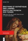 Claudia Jacobi, Greta Lansen, Lena Schönwälder - Érotisme et esthétique des larmes / Erotik und Ästhetik der Tränen