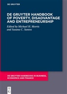 C Santos, Michael H Morris, Michael H. Morris, Michael Harry Morris, Susana C. Santos - De Gruyter Handbook of Poverty, Disadvantage and Entrepreneurship