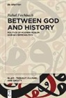 Rahel Fischbach - Between God and History