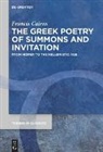 Francis Cairns - The Greek Poetry of Summons and Invitation