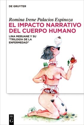 Romina Irene Palacios Espinoza - El impacto narrativo del cuerpo humano - Lina Meruane y su "Trilogía de la enfermedad"