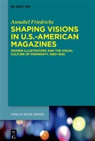 Annabel Friedrichs - Shaping Visions in U.S.-American Magazines