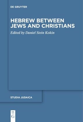 Daniel Stein Kokin - Hebrew between Jews and Christians