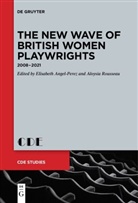 Elisabeth Angel-Perez, Aloysia Rousseau - The New Wave of British Women Playwrights