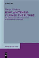 Mariya Nikolova - How Whiteness Claimed the Future