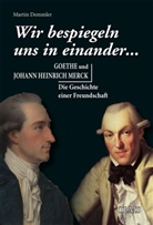 Martin Demmler - "Wir bespiegeln uns in einander..."