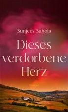 Sunjeev Sahota - Dieses verdorbene Herz