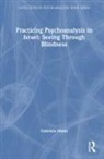 Gabriela Mann - Practicing Psychoanalysis in Israel: Seeing Through Blindness