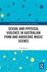 Ash Barnes, Ash (University of Tasmania) Barnes - Sexual and Physical Violence in Australian Punk and Hardcore Music