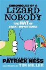 Tim Miller, Patrick Ness - Chronicles of a Lizard Nobody: The Hat of Great Importance