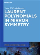 Thomas Coates, Victor V Przyjalkowski, Victor V. Przyjalkowski - Laurent Polynomials in Mirror Symmetry