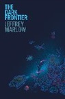 Jeff Marlow, Jeffrey Marlow - The Dark Frontier