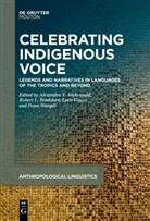 Alexandra Y. Aikhenvald, Robert L. Bradshaw, Luca Ciucci, Pema Wangdi - Celebrating Indigenous Voice