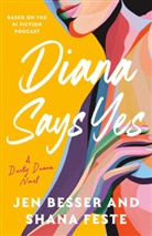 Jen Besser, Shana Feste - Diana Says Yes