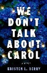 Kristen L Berry, Kristen L. Berry - We Don't Talk About Carol