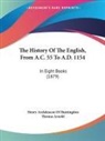 Henry Archdeacon Of Huntingdon, Thomas Arnold - The History Of The English, From A.C. 55 To A.D. 1154