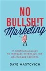 Dave Mastovich - No Bullsh!t Marketing