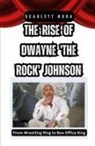 Scarlett Nora - The Rise of Dwayne 'The Rock' Johnson