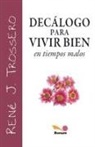 René Juan Trossero - Decálogo para vivir bien