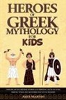 Alexander Martin - Heroes of Greek Mythology for Kids