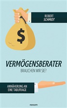 Robert Schmidt, Robert Schmidt - Vermögensberater - brauchen wir sie?
