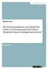 Michael Fisch - Mit Emotionsregulation zum Erfolg? Wie wirken sich Entspannung und Positive Energetisierung in Leistungssituationen aus?