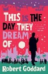 Robert Goddard - This is the Day They Dream Of