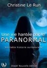 Christine Le Run - Une vie hantée par le paranormal