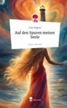 Lisa Wagner - Auf den Spuren meiner Seele. Life is a Story - story.one