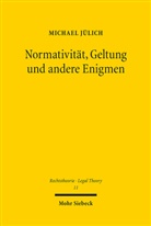 Michael Jülich - Normativität, Geltung und andere Enigmen