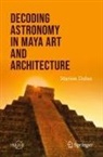 Marion Dolan - Decoding Astronomy in Maya Art and Architecture