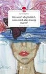 Eyna Carpens - Wie werd' ich glücklich, wenn mich alles traurig macht?. Life is a Story - story.one