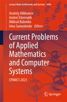 Anatoly Alikhanov, Mikhail Babenko, Irina Samoylenko, Andrei Tchernykh - Current Problems of Applied Mathematics and Computer Systems