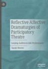 Sarah Hoover - Reflective Affective Dramaturgies of Participatory Theatre
